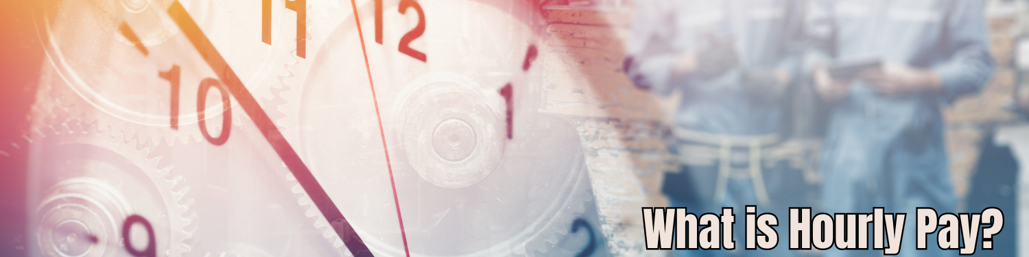What is Hourly Pay? Banner